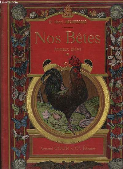 Nos Btes. En 2 volumes. TOME 1 : Animaux utiles. TOME 2 : Animaux nuisibles.