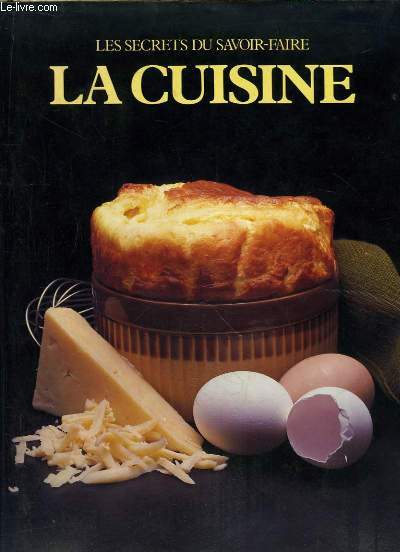 Les secrets du savoir-faire. La Cuisine.