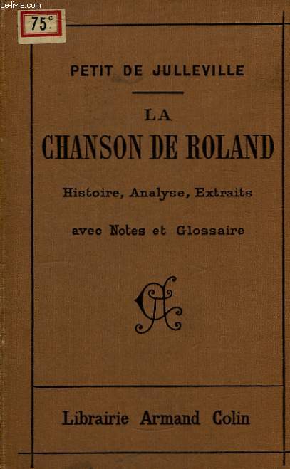 La Chanson de Roland. Histoire, analyse, extraits avec notes et glossaire.