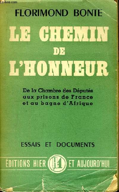 Le chemin de l'honneur. De la Chambre des dputs aux prisons de France et au bagne d'Afrique.