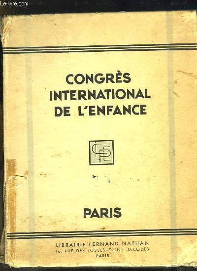 Compte-Rendu du Congrs International de l'Enfance. Paris - 1931. Cinquantenaire de l'Ecole Laque 1881 - 1931.