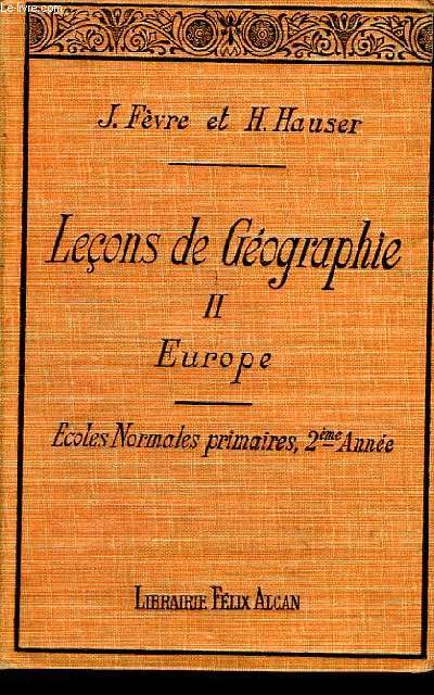 Leons de Gographie. 2e anne, 1e partie : L'Europe. Pour les Ecoles Normales Primaires, et pour la Prparation au Brevet Suprieur