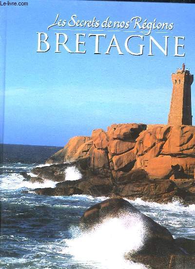 Les Secrets de nos Rgions. Bretagne.