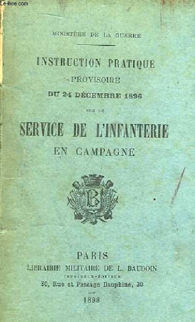 Instruction Pratique Provisoire du 24 Dcembre 1896, sur le Service de l'Infanterie en Campagne.