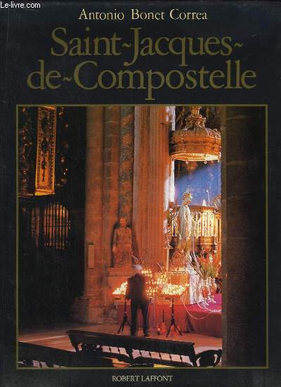 Saint-Jacques-de-Compostelle. Plerinage de l'Occident.