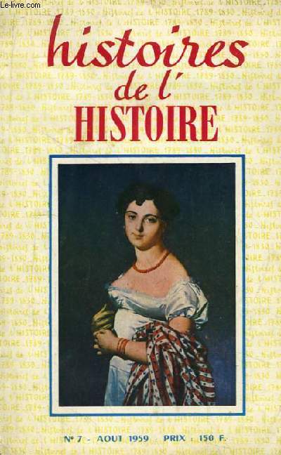 Histoires de l'Histoire, n7 : Une voix d'outre-tombe, par Jean Audy - Des piques sur un ventail, par Georges-Lecoeur ...