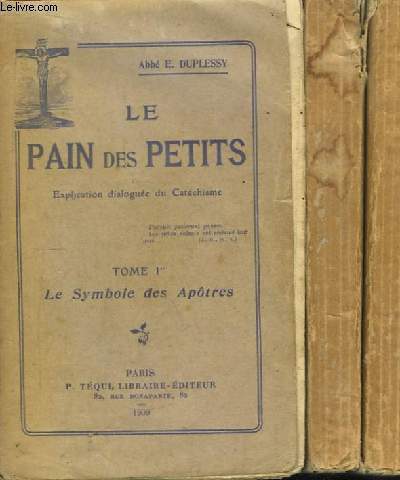Le Pain des Petits. Explication dialogue du Catchisme. En 3 volumes.