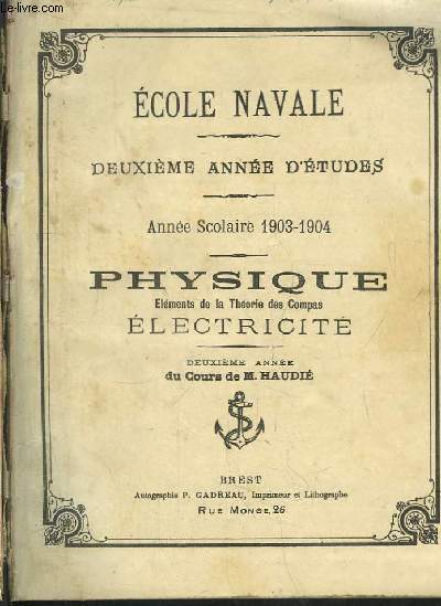 Ecole Navale. Deuxime anne d'Etudes. Anne Scolaire 1903 - 1904. Physique, Elments de la Thorie des Compas. Electricit. 2e anne du cours de M. Haudi.
