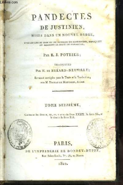 Pandectes de Justinien, mises dans un nouvel ordre. TOME 16, contenant les titres II, III, IV, V et VI du livre XXXIX, le livre XL et le titre I du livre XLI