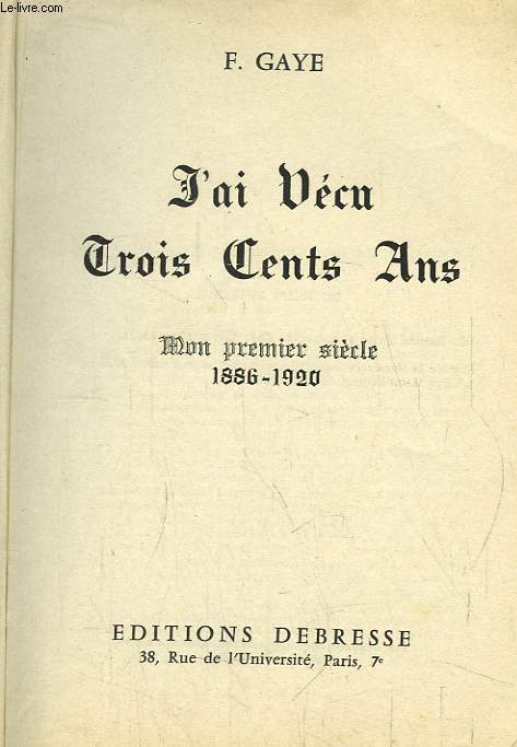 J'ai Vcu Trois-Cents Ans. Mon premier sicle. 1886 - 1920