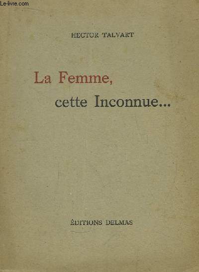 La Femme, cette Inconnue ...