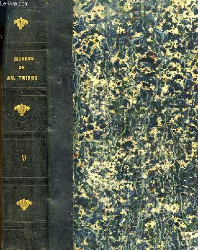 Oeuvres de Augustin Thierry. TOME 9 : Essai sur l'Histoire de la formation et des progrs du Tiers Etat. Suivi de 2 fragments du Recueil des Monuments indits de cette histoire.