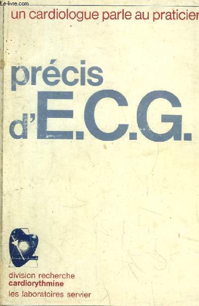 Prcis D'E.C.G. Un cardiologue parle au praticien.