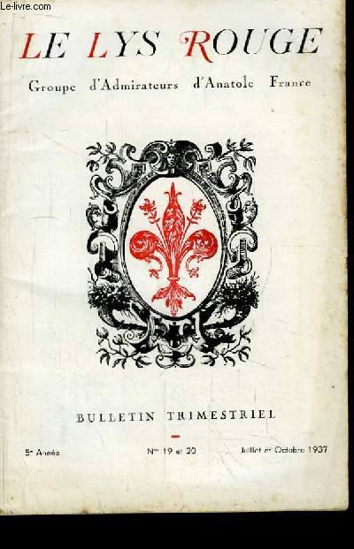 Le Lys Rouge. Bulletin n19 et 20 - 5e anne : L'Exposition Anatole France, par Jacques Lyon - Du Got des Nympes pour les Satyres, par Lon Carias - Fontanet, par G. Huard - Bourrage de Crnes ...