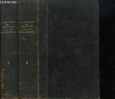 Mditations, pour tous les jours de l'anne, sur la Vie de N.-S. Jsus-Christ. En 2 TOMES.