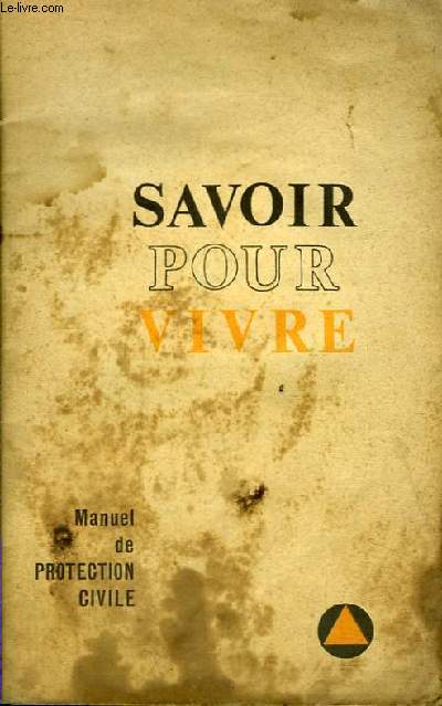 Savoir Pour Vivre. Manuel de Protection Civile.