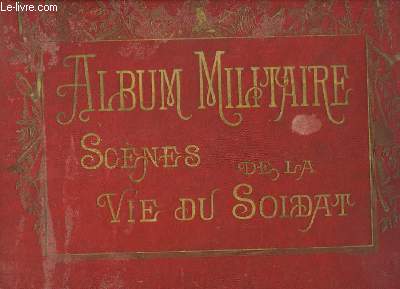 Album Militaire. Scnes de la Vie du Soldat.