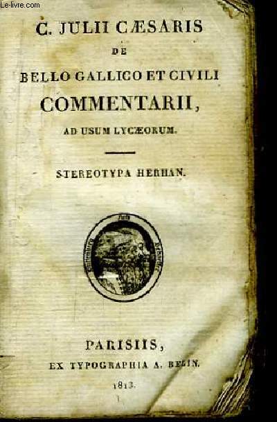 C. Julii Caesaris de Bello Gallico et Civili Commentarii, ad usum lycaeorum. Stereotypa Herhan.