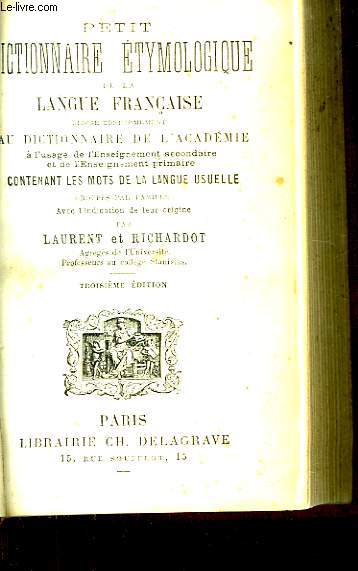 Petit Dictionnaire Etymologique de la Langue Franaise.