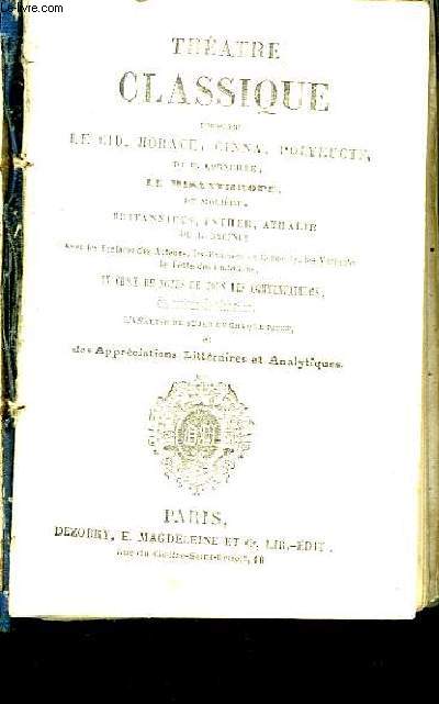 Thtre Classique contenant Le Cid, Horace, Cinna, Polyeuxte de P. Corneille - Le Misanthrope de Molire - Britannicus, Esther et Athalie de J. Racine.