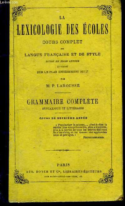 La Lexicologie des Ecoles. Cours complet de Langue Franaise et de Style. Grammaire Complte syntaxique et littraire. Cours de 2e anne.