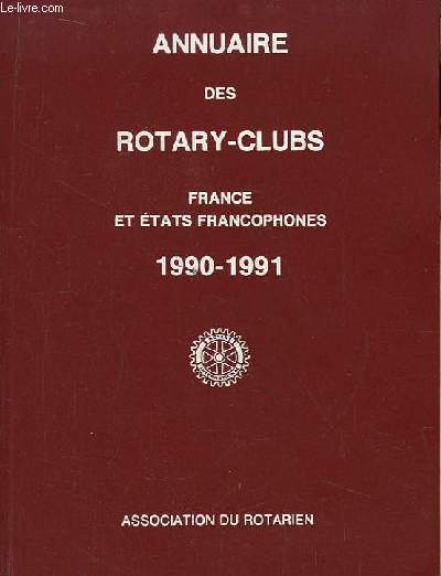 Annuaire des Rotary-Clubs. 1990 - 1991 . France et Etats Francophones. Des 164e au 177e et 901e Districts du Rotary International.