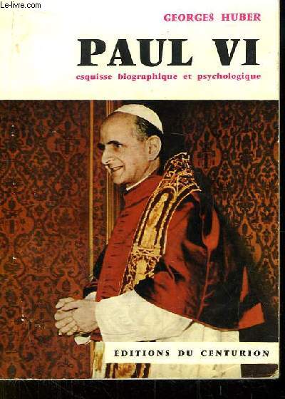 Paul VI. Esquisse biographique et psychologique.