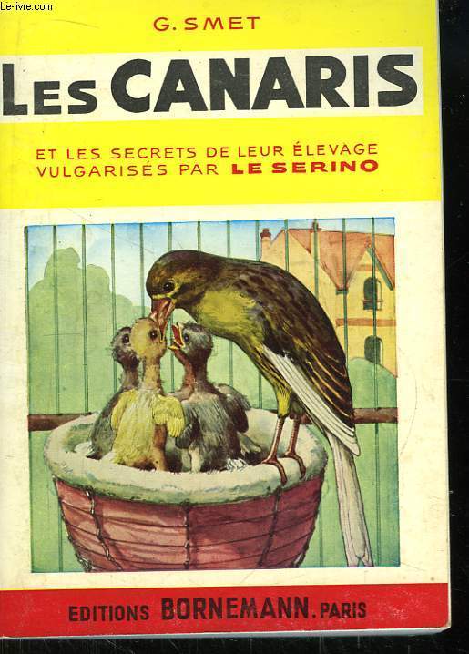 Les Canaris et les secrets de leur levage vulgariss par le Serino.