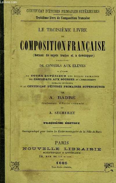 La troisime livre de composition franaise. Prcd de conseils aux lves.