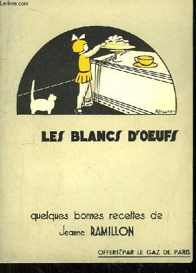 Les blancs d'oeufs. Quelques bonnes recettes de Jeanne Ramillon.