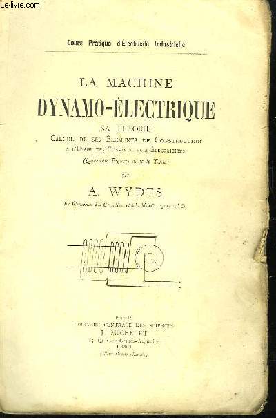 La machine Dynamo-Electrique. Sa théorie. Caclcul de ses éléments de construction.