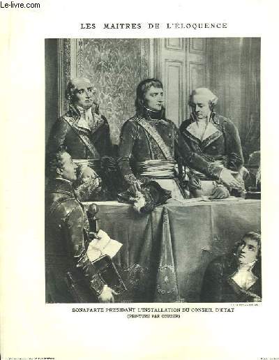 Les Maitres de l'Eloquence. Planche VI : Bonaparte prsidant l'installation du Conseil d'Etat.