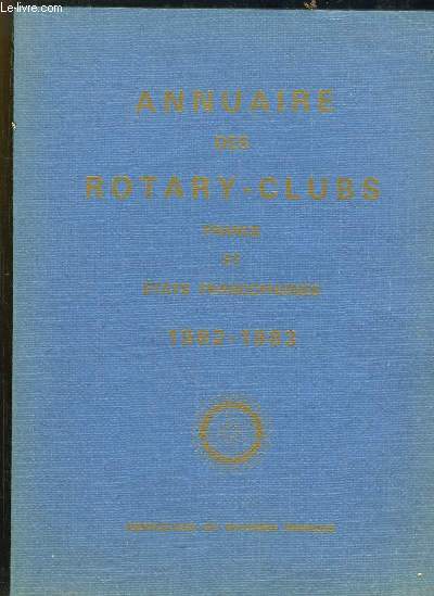 Annuaire des Rotary-Clubs. 1982 - 1983. France et Etats Francophones. Des 164e au 177e Districts du Rotary International.