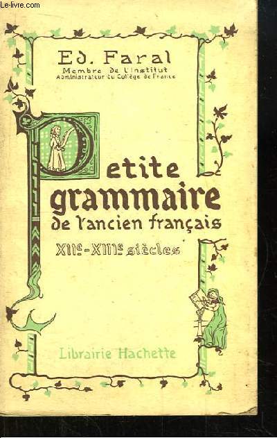 Petite Grammaire de l'Ancien Français. XIIe et XIIIe siècles.