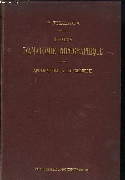 Trait d'Anatomie Topographique avec applications  la Chirurgie.