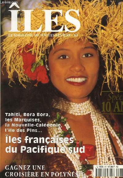 les. Le maazine de toutes les les n61 : les franaises du Pacifique du Sud : Tahiti, Bora Bora, les Marquises, La Nouvelle-Caldonie, l'le des Pins - Spcial 10 ans.