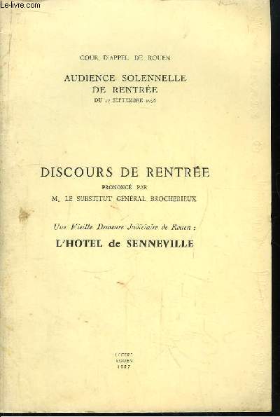 Audience Solennelle de rentre du 7 septembre 1956. Discours de rentre prononc par M. le Substitut Gnral Brocherieux. Une Vieille Demeure Judiciaire de Rouen : L'Htel de Senneville.