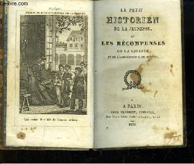 Le Petit Historien de la Jeunesse ou Les Rcompenses de la sagesse et de l'application  ses devoirs.