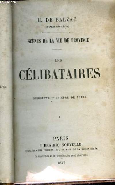 Les Clibataires. 2 parties en u seul volume. Pierrette - Le Cur de Tours. Un Mnage de Garon.