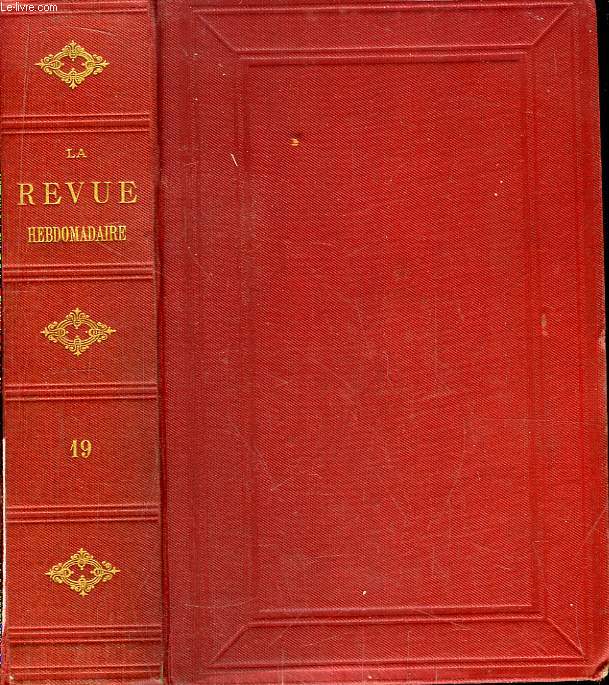 La Revue Hebdomadaire. 2me anne, TOME 19