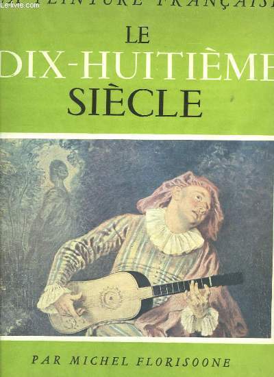 Le Dix-Huitime Sicle. La peinture franaise.