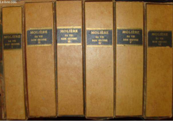 Molire. Sa Vie - Son Oeuvre. En 6 volumes.