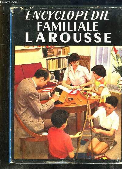 Encyclopdie Familiale Larousse. L'Organisation et l'Agrment du Foyer.
