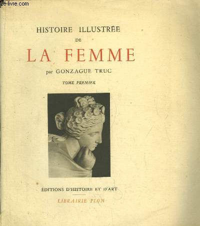 Histoire Illustre de la Femme. TOME 1er