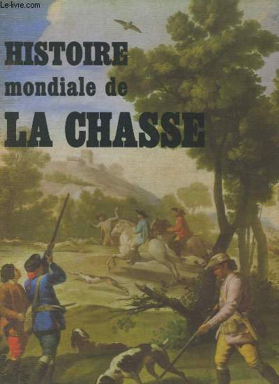 Histoire Mondiale de la Chasse.