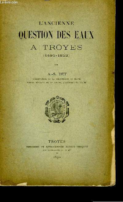 L'Ancienne Question des Eaux  Troyes 1495 - 1853