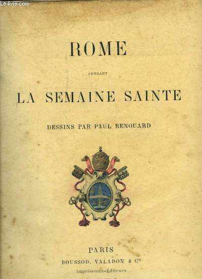 Rome pendant la Semaine Sainte. Dessins par Paul Renouard.