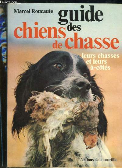 Guide des Chiens de Chasse. Leus chasses et leurs--cots.