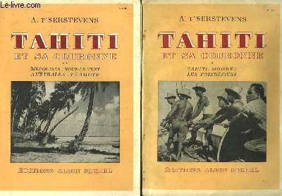 Tahiti et sa couronne. En 2 TOMES. TOME 1 : Tahiti - Moorea - Les Polynsiens. TOME 2 : Marquises - Sous-le-Vent - Australes - Tuamotu.