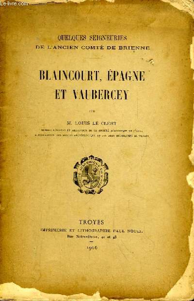 Blaincourt, Epagne et Vaubercey. Quelques seigneuries de l'Ancien Comt de Brienne.